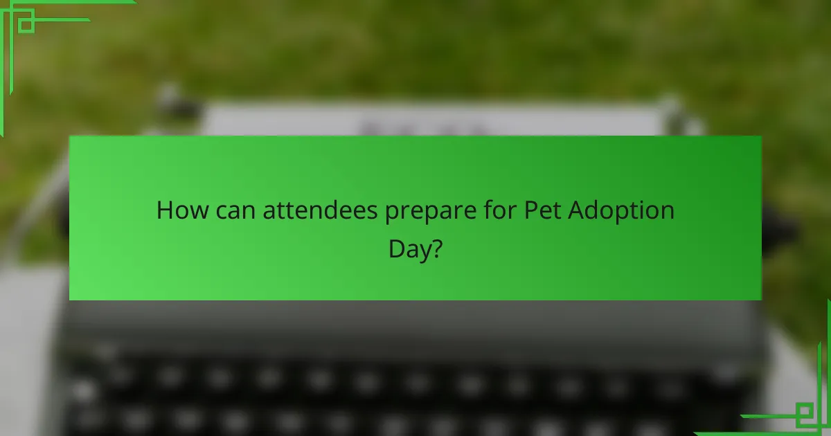 How can attendees prepare for Pet Adoption Day?