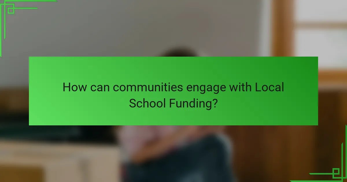 How can communities engage with Local School Funding?