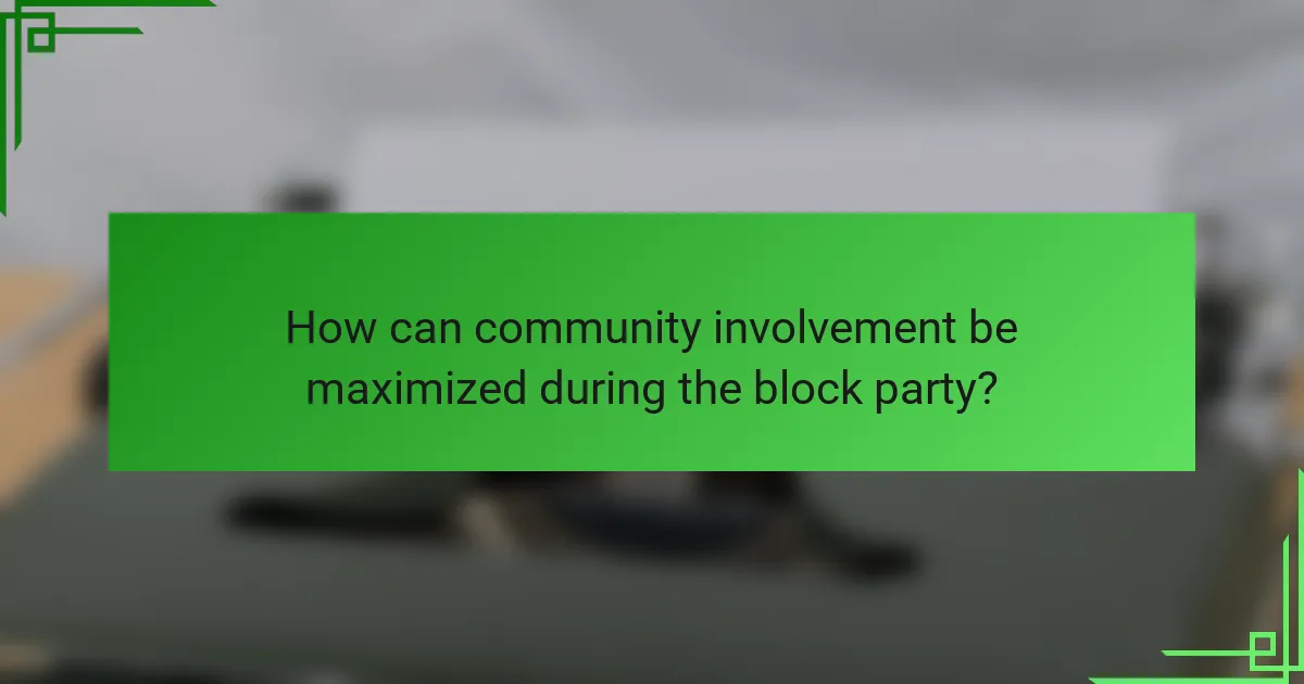 How can community involvement be maximized during the block party?