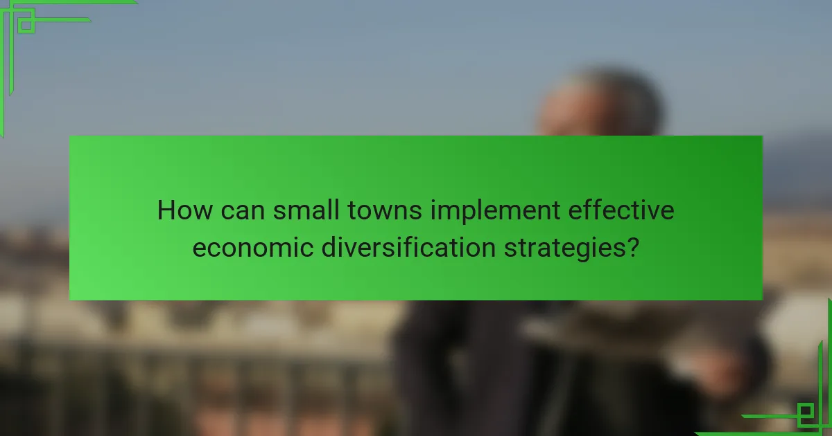 How can small towns implement effective economic diversification strategies?