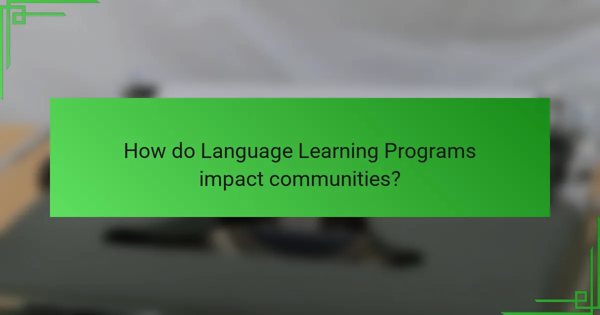How do Language Learning Programs impact communities?