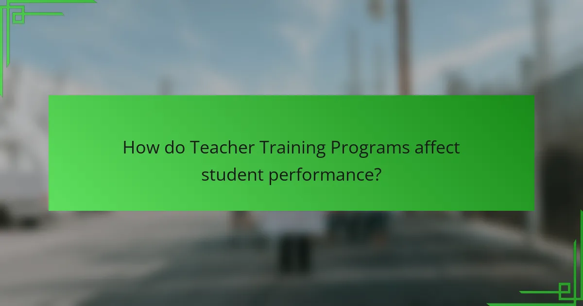 How do Teacher Training Programs affect student performance?