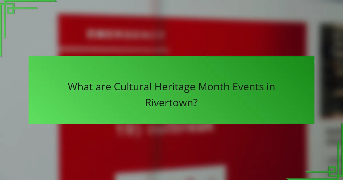 What are Cultural Heritage Month Events in Rivertown?