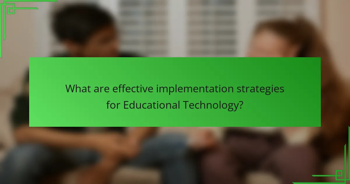 What are effective implementation strategies for Educational Technology?