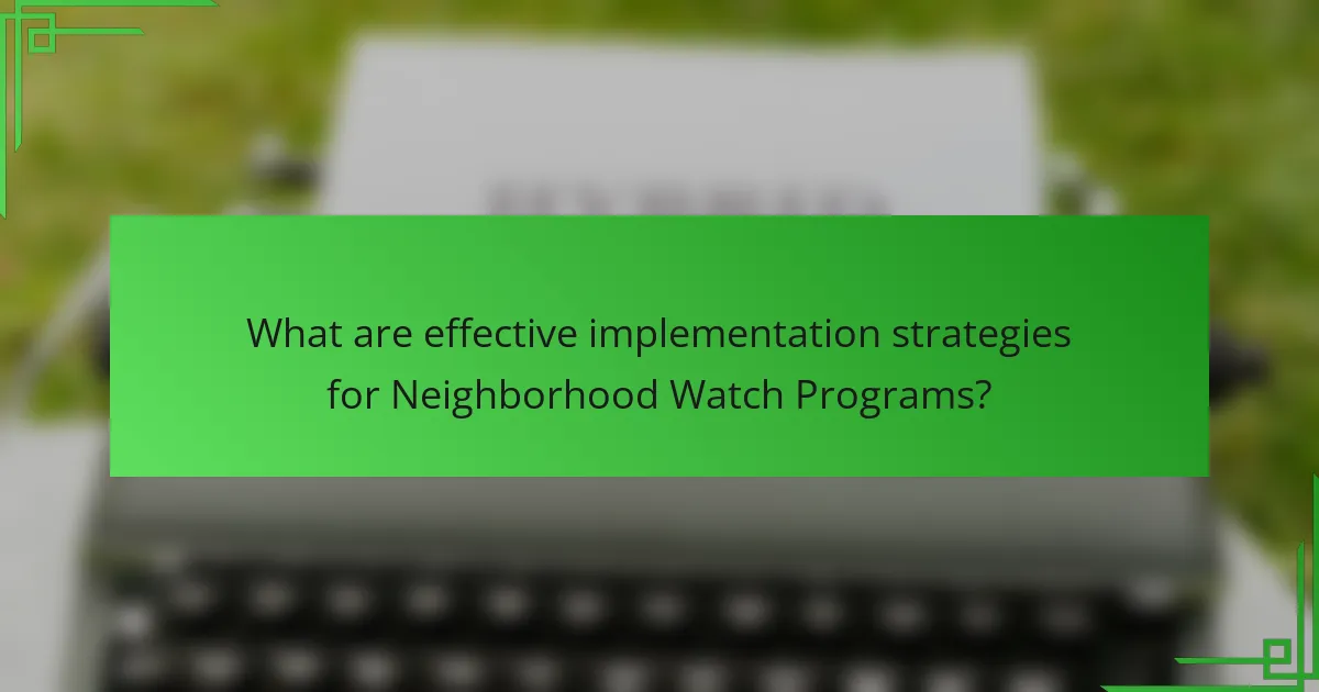 What are effective implementation strategies for Neighborhood Watch Programs?