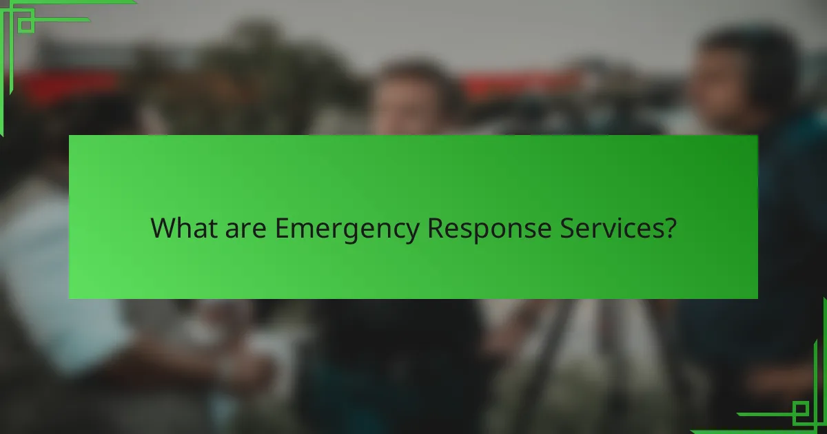 What are Emergency Response Services?