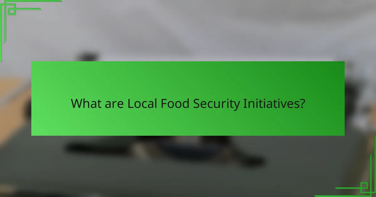 What are Local Food Security Initiatives?