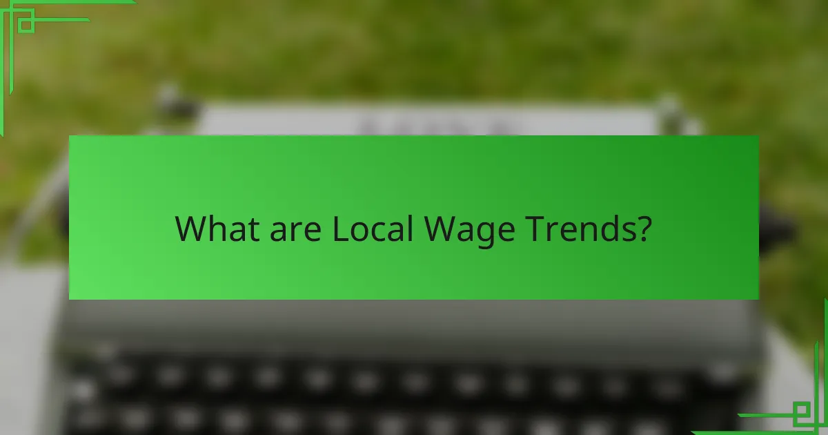 What are Local Wage Trends?