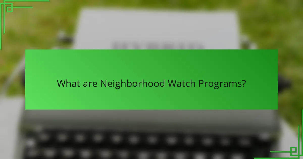 What are Neighborhood Watch Programs?