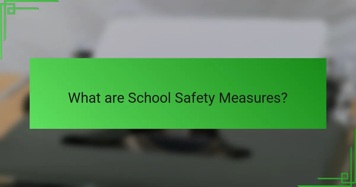 What are School Safety Measures?