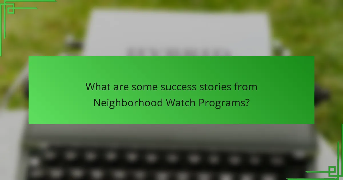 What are some success stories from Neighborhood Watch Programs?