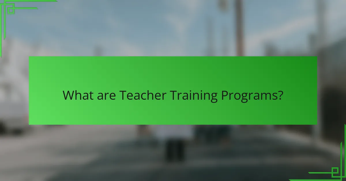 What are Teacher Training Programs?