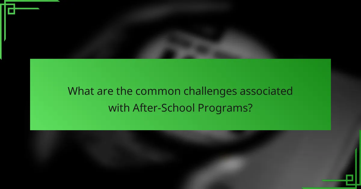 What are the common challenges associated with After-School Programs?