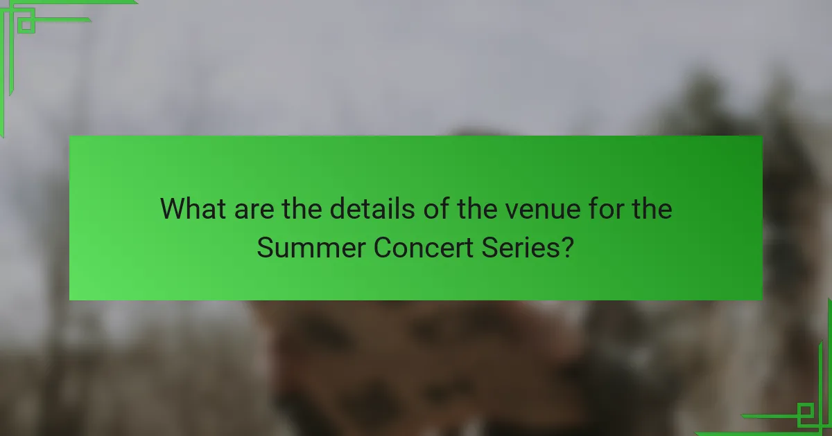 What are the details of the venue for the Summer Concert Series?