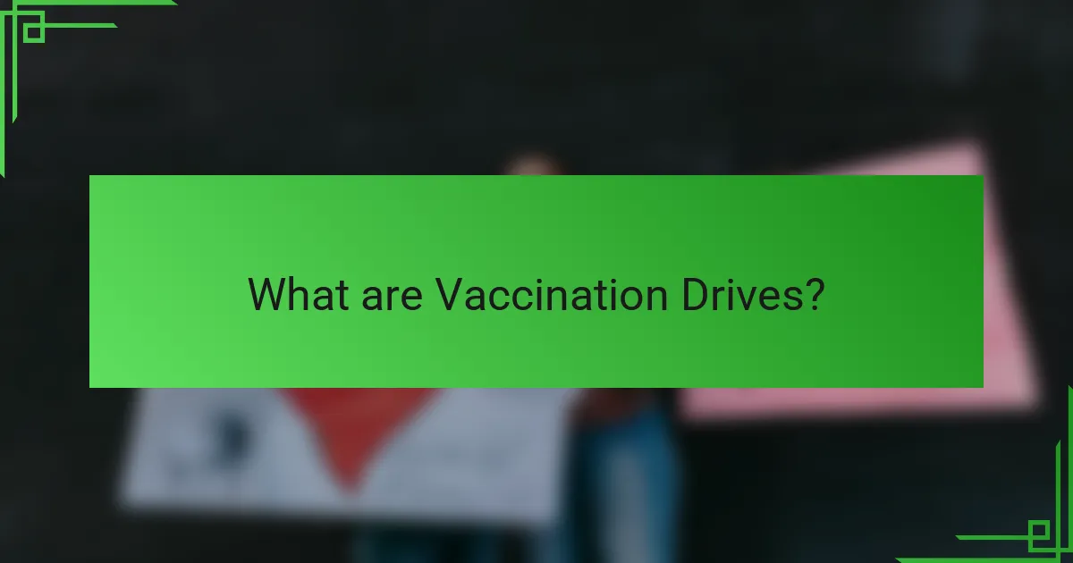 What are Vaccination Drives?