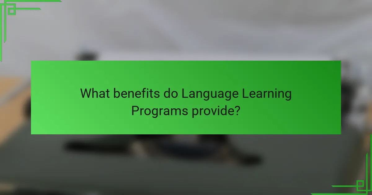 What benefits do Language Learning Programs provide?