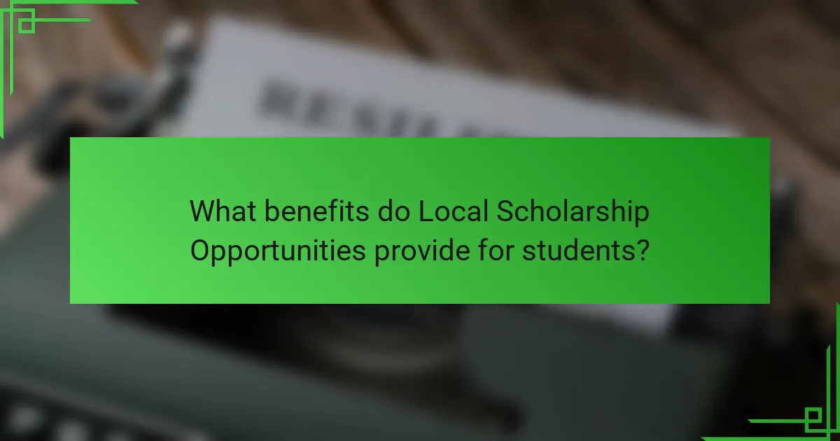 What benefits do Local Scholarship Opportunities provide for students?