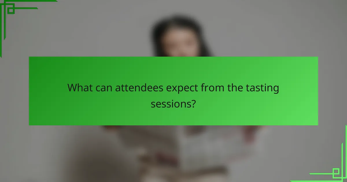 What can attendees expect from the tasting sessions?