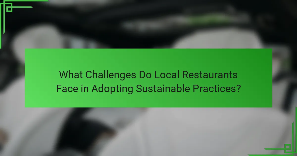 What Challenges Do Local Restaurants Face in Adopting Sustainable Practices?