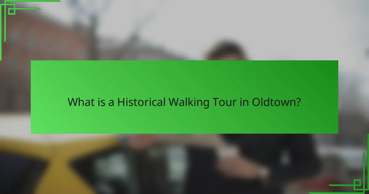 What is a Historical Walking Tour in Oldtown?