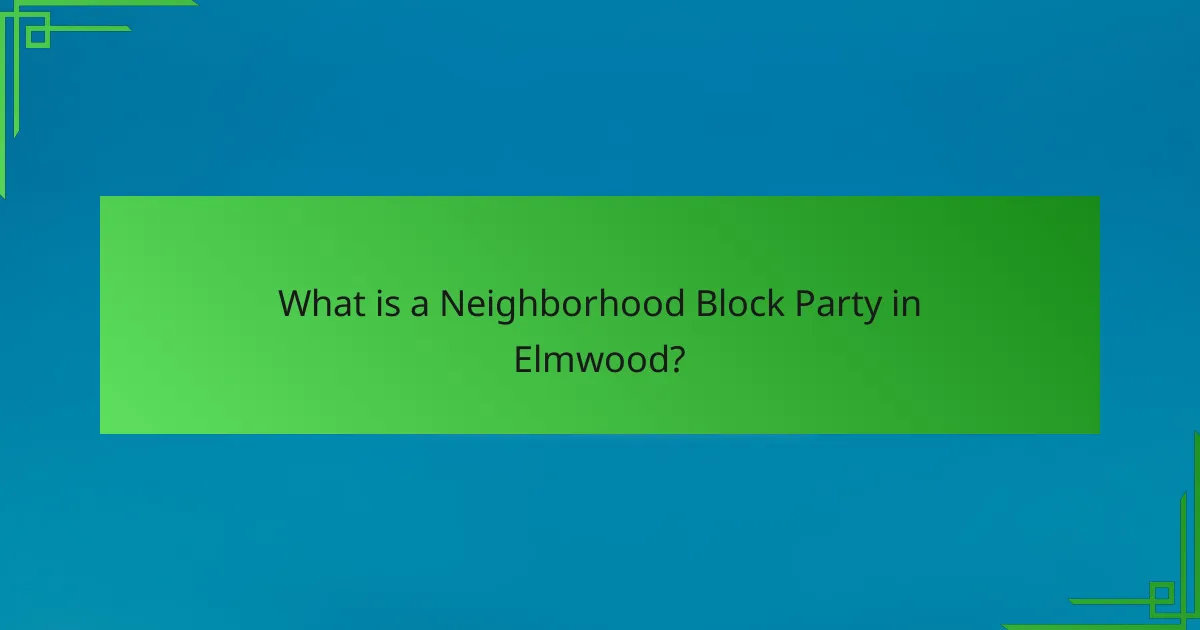 What is a Neighborhood Block Party in Elmwood?