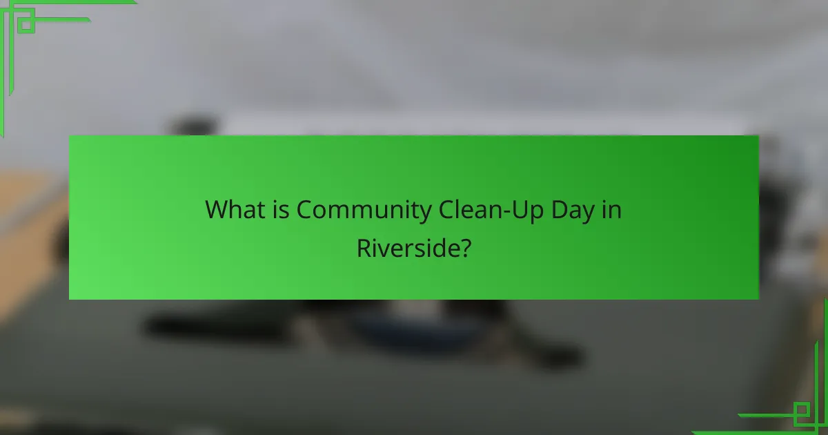 What is Community Clean-Up Day in Riverside?