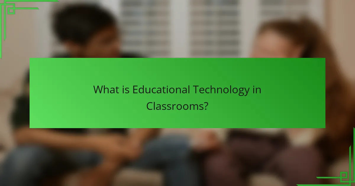 What is Educational Technology in Classrooms?