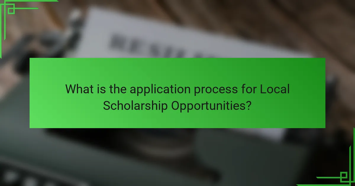 What is the application process for Local Scholarship Opportunities?