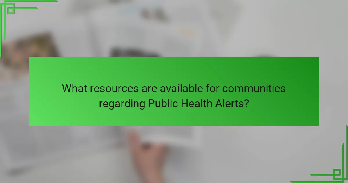 What resources are available for communities regarding Public Health Alerts?