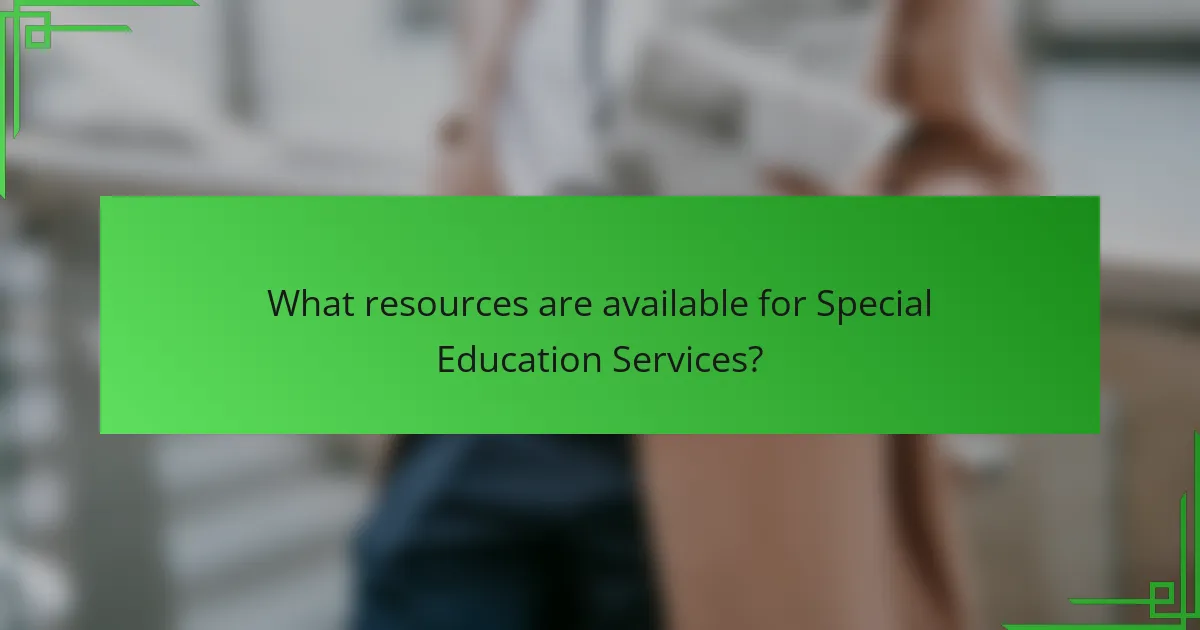 What resources are available for Special Education Services?