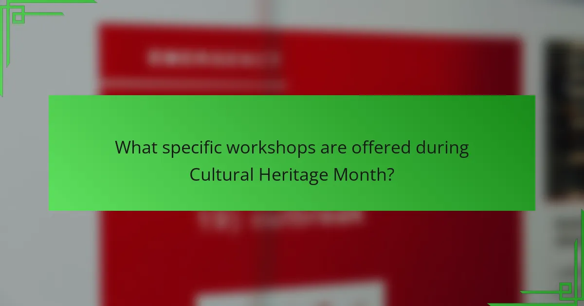 What specific workshops are offered during Cultural Heritage Month?