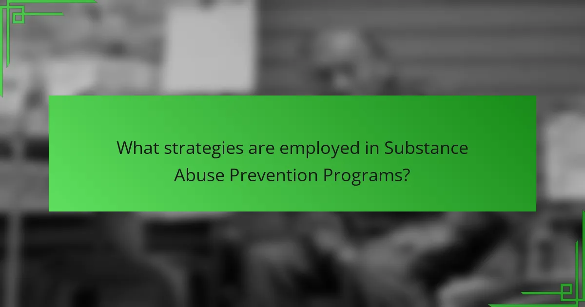 What strategies are employed in Substance Abuse Prevention Programs?