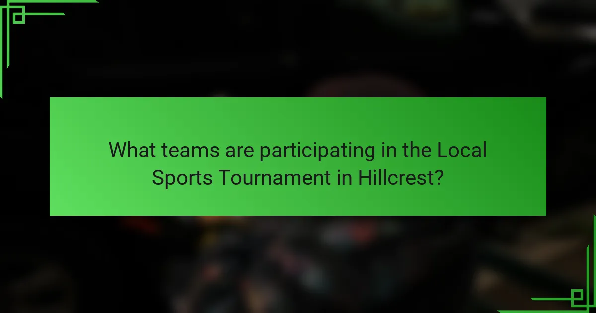 What teams are participating in the Local Sports Tournament in Hillcrest?