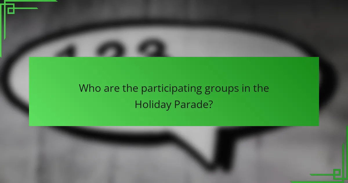 Who are the participating groups in the Holiday Parade?